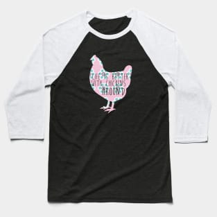 Life is Better With Chickens Around Baseball T-Shirt